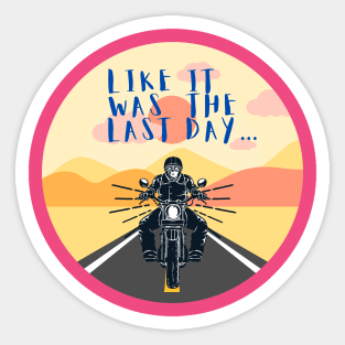 Like it was the last day Sticker